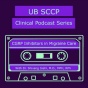 UB SCCP Clinical Podcast Series: Fall 2019 Episode. 